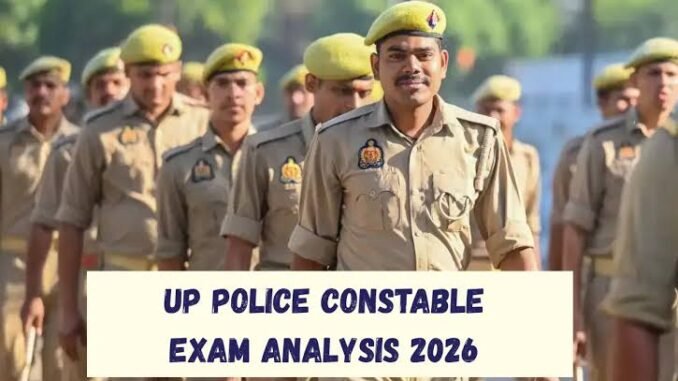 UP Police Constable Exam Analysis 2026 UP Police Constable Exam Analysis 2026