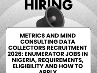 Metrics and Mind Consulting Data Collectors Recruitment 2026 Enumerator Jobs in Nigeria, Requirements, Eligibility and How to Apply